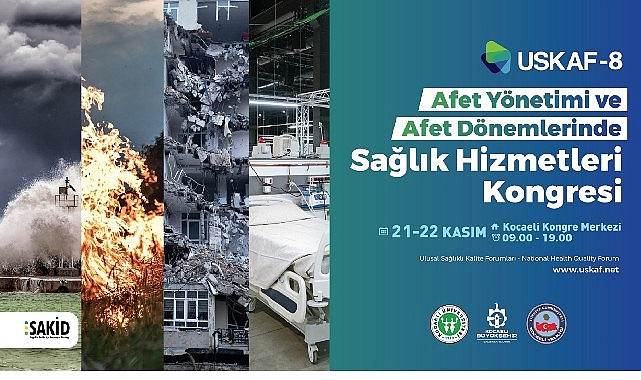 USKAF-8’in teması; Afet Dönemlerinde Sağlık Hizmetleri