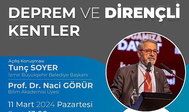 Prof. Dr. Naci Görür İzmir’de deprem ve dirençli kentleri anlatacak