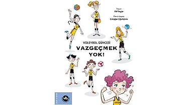 Çocuklara voleybol sevgisini aşılamayı amaçlayan serinin ilk kitabı: “Vazgeçmek Yok!” yayımlandı